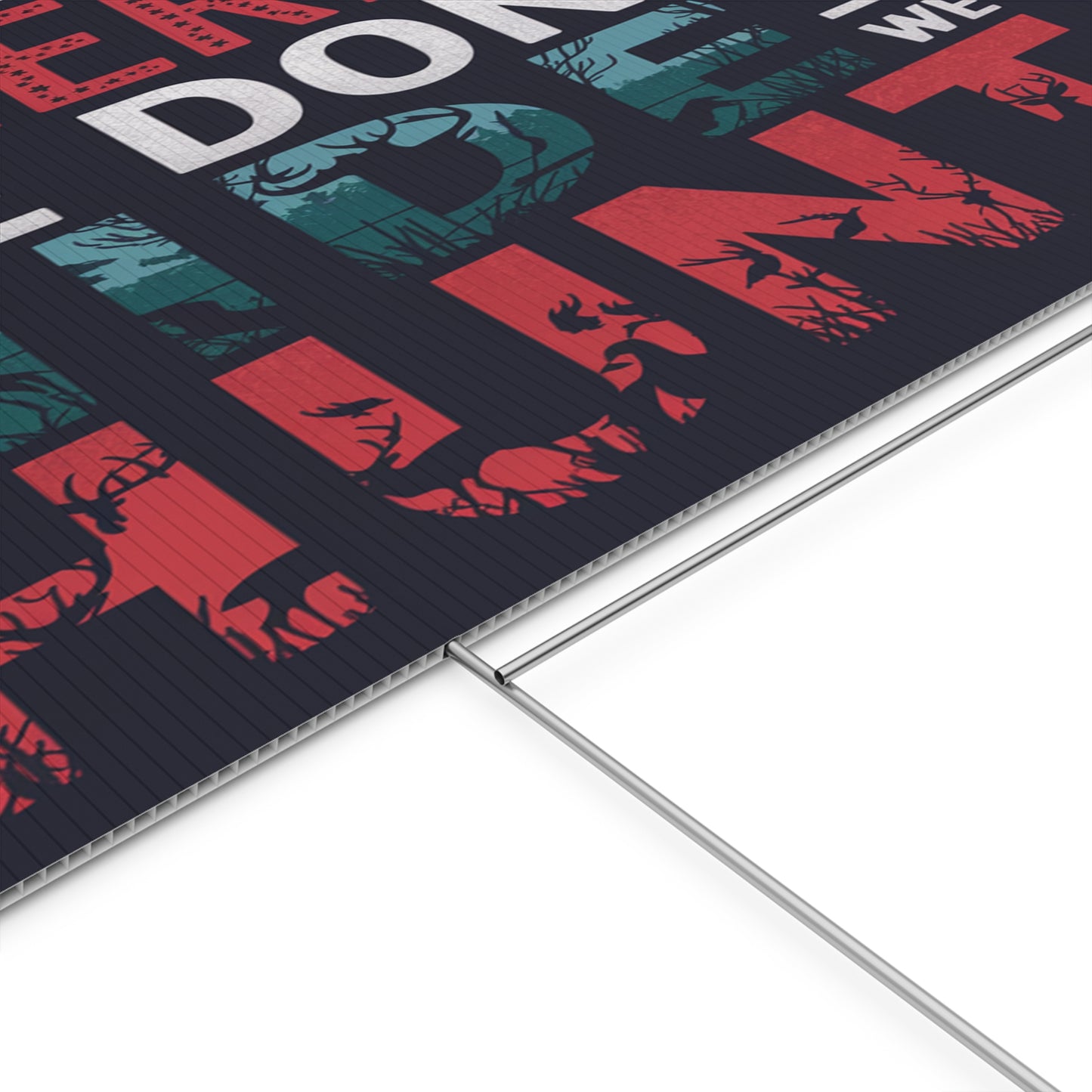 We Don't Hide Plastic Yard Sign