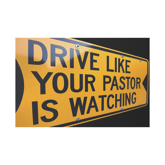 Drive Like Your Pastor Is Watching Plastic Yard Sign