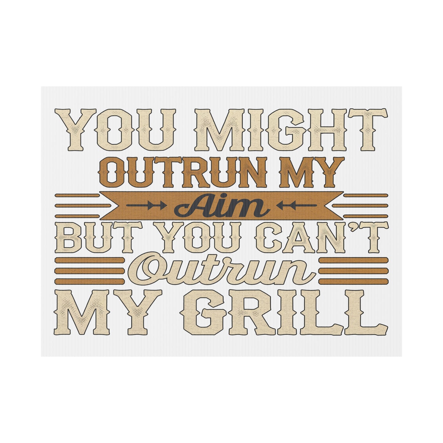 Can't Outrun My Grill Plastic Yard Sign